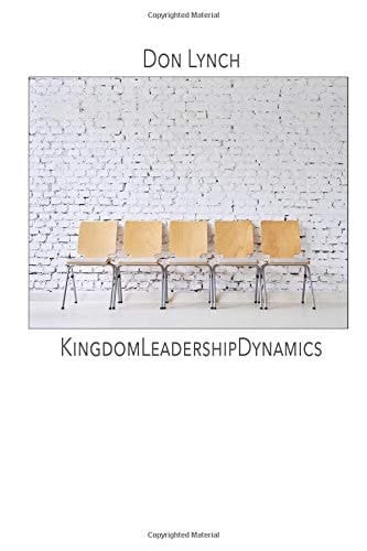 Kingdom Leadership Dynamics Installment Five in Regional Ecclesia Manifesto