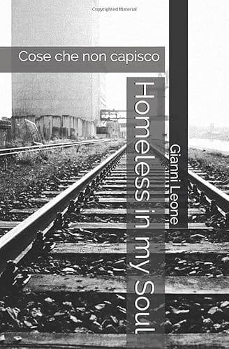 Homeless in my Soul: Cose che non capisco (Italian Edition)