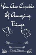 You Are Capable of Amazing Things Daily Planner Time Management Task Log Diary