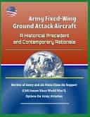 Army Fixed-Wing Ground Attack Aircraft A Historical Precedent and Contemporary Rationale - Review of Army and Air Force Close Air Support (Cas) Issues Since World War II, Options for Army Aviation