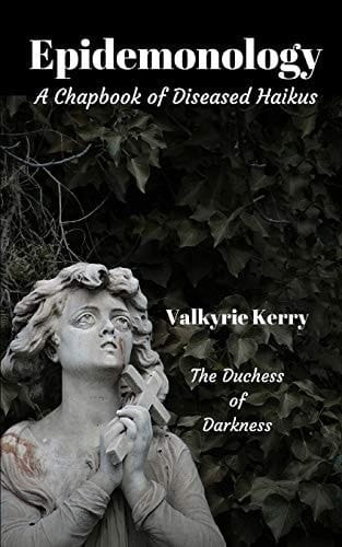 Epidemonology A Chapbook of Diseased Haikus