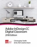 InDesign CC Digital Classroom 2018 Edition Creative Cloud 2018 Edition