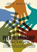 Peer Mentorship in Schools A Comprehensive Guide and Workbook for Implementing a Peer Mentorship Program in Your School