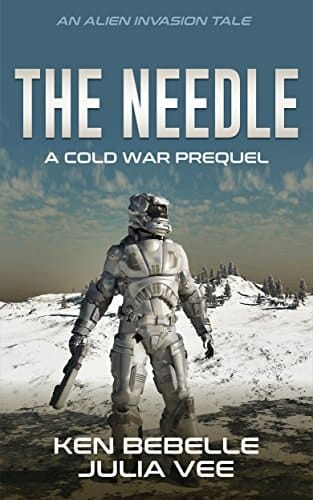 The Needle: An Alien Invasion Tale: The New Cold War Begins