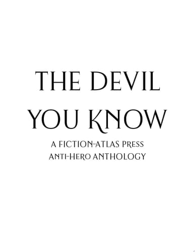 The Devil You Know A Fiction-Atlas Press Anti-Hero Anthology