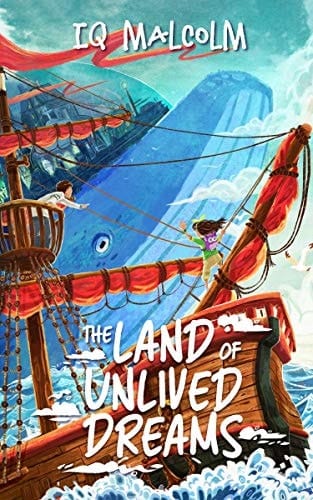 The Land of Unlived Dreams: A Middle Grade Portal Fantasy Adventure