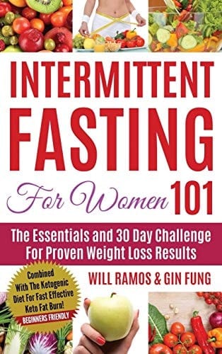 Intermittent Fasting For Women 101 Combined With The Ketogenic Diet For Fast Effective Keto Fat Burn! Beginners Friendly