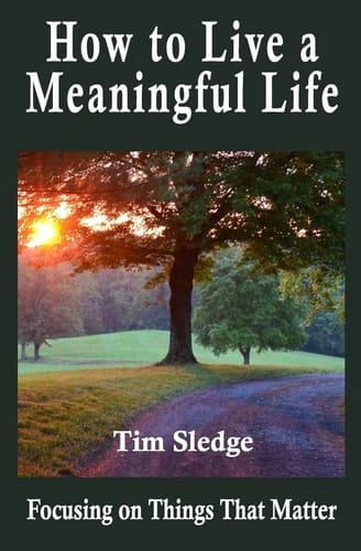 How to Live a Meaningful Life Focusing on Things that Matter
