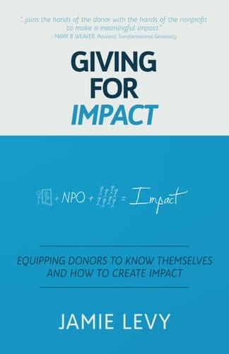 Giving For Impact: Equipping Donors To Know Themselves And How To Create Impact