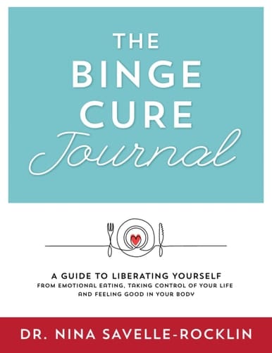 The Binge Cure Journal A Guided Journal for Liberating Yourself from Emotional Eating, Taking Control of Your Life, and Feeling Good in Your Body