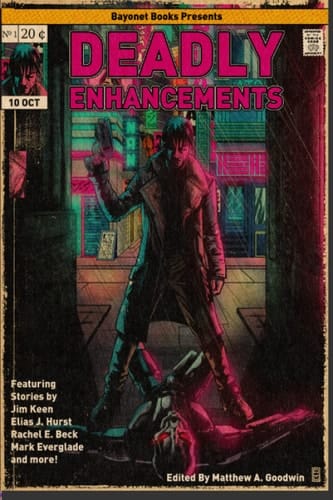 Deadly Enhancements Bayonet Books Anthology Book 5
