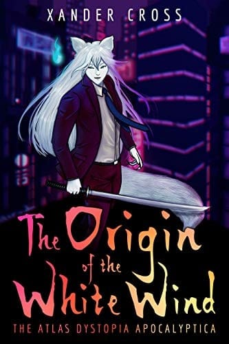 The Origin of the White Wind: The Atlas Dystopia Apocalyptica Book One