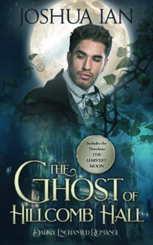 The Ghost of Hillcomb Hall A Darkly Enchanted Romance