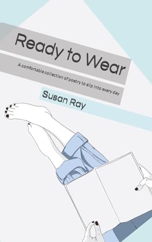 Ready to Wear A Comfortable Collection of Poetry to Slip Into Every Day