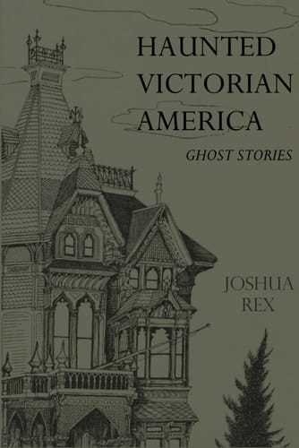 Haunted Victorian America Ghost Stories