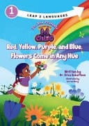 The Adventures of Lil Chloe Red, Purple, Orange, and Blue, Flowers Come in Any Hue
