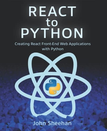React to Python Creating React Front-End Web Applications with Python