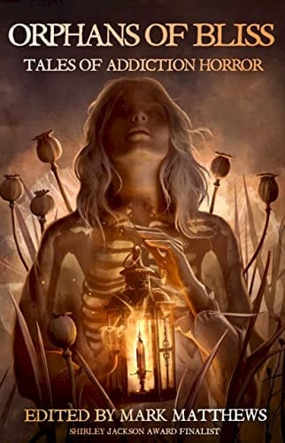 Orphans of Bliss: Tales of Addiction Horror