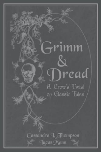 Grimm & Dread A Crow's Twist on Classic Tales