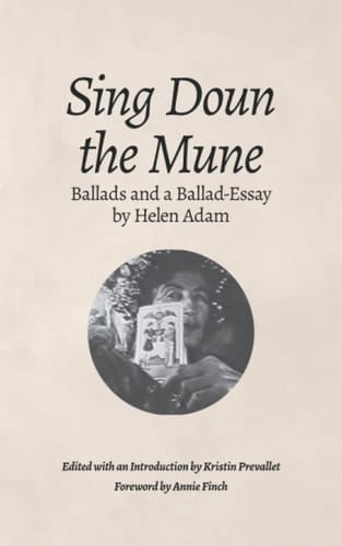 Sing Doun the Mune Selected Ballads by Helen Adam: Ballads by Helen Adam