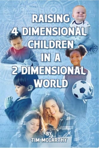 Raising 4 Dimensional Children in a 2 Dimensional World parenting book The 4 Dimensional Parenting Instruction Manual you didn't get with your child