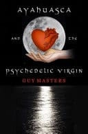 Ayahuasca and the Psychedelic Virgin