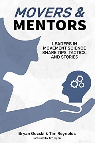 Movers & Mentors : Leaders in Movement Science Share Tips, Tactics, and Stories