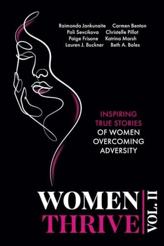 Women Thrive Vol. II: Inspiring True Stories of Women Overcoming Adversity