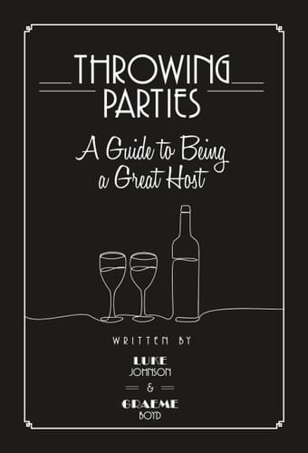 Throwing Parties A Guide to Being a Great Host
