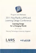 Program and Abstracts 2011 Asia Pacific LAMS and Learning Design Conference : Learning Design for a Changing World