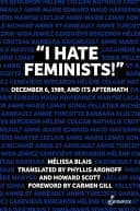 "I Hate Feminists!" December 6, 1989 and Its Aftermath