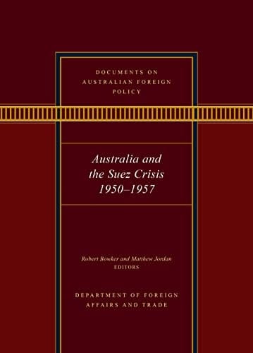 Documents on Australian Foreign Policy Australia and the Suez Crisis, 1950-1957