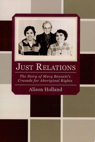 Just Relations The Story of Mary Bennett's Crusade for Aboriginal Rights