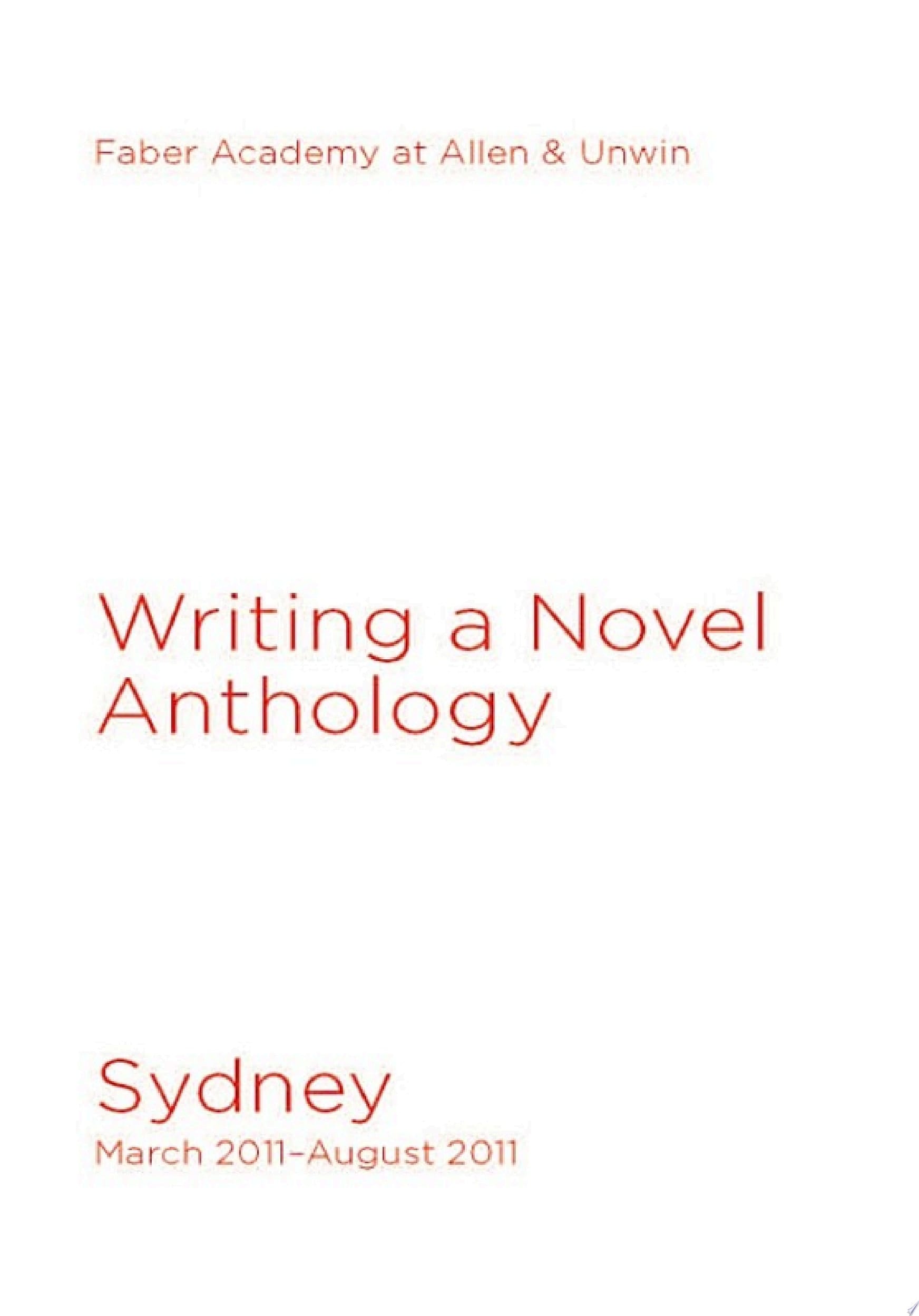 Writing a Novel, Sydney March 2011-August 2011 Faber Academy Anthology