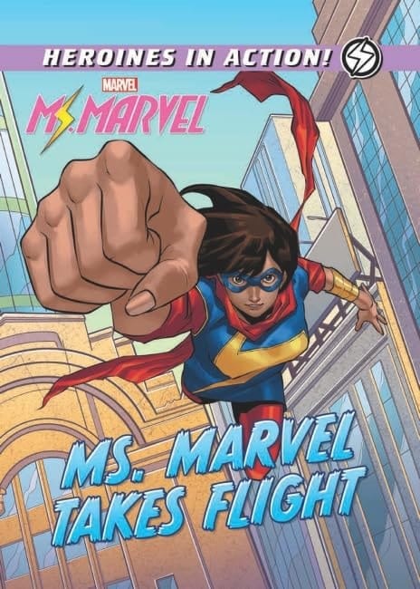 Marvel Heroines in Action Ms. Marvel Takes Flight