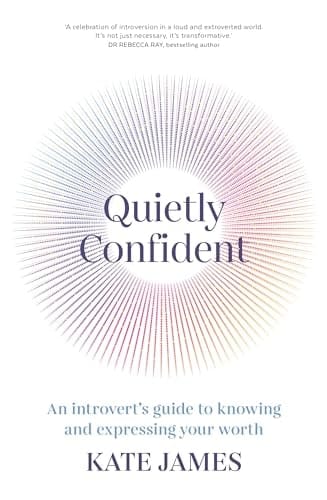 Quietly Confident An Introvert's Guide to Knowing and Expressing Your Worth