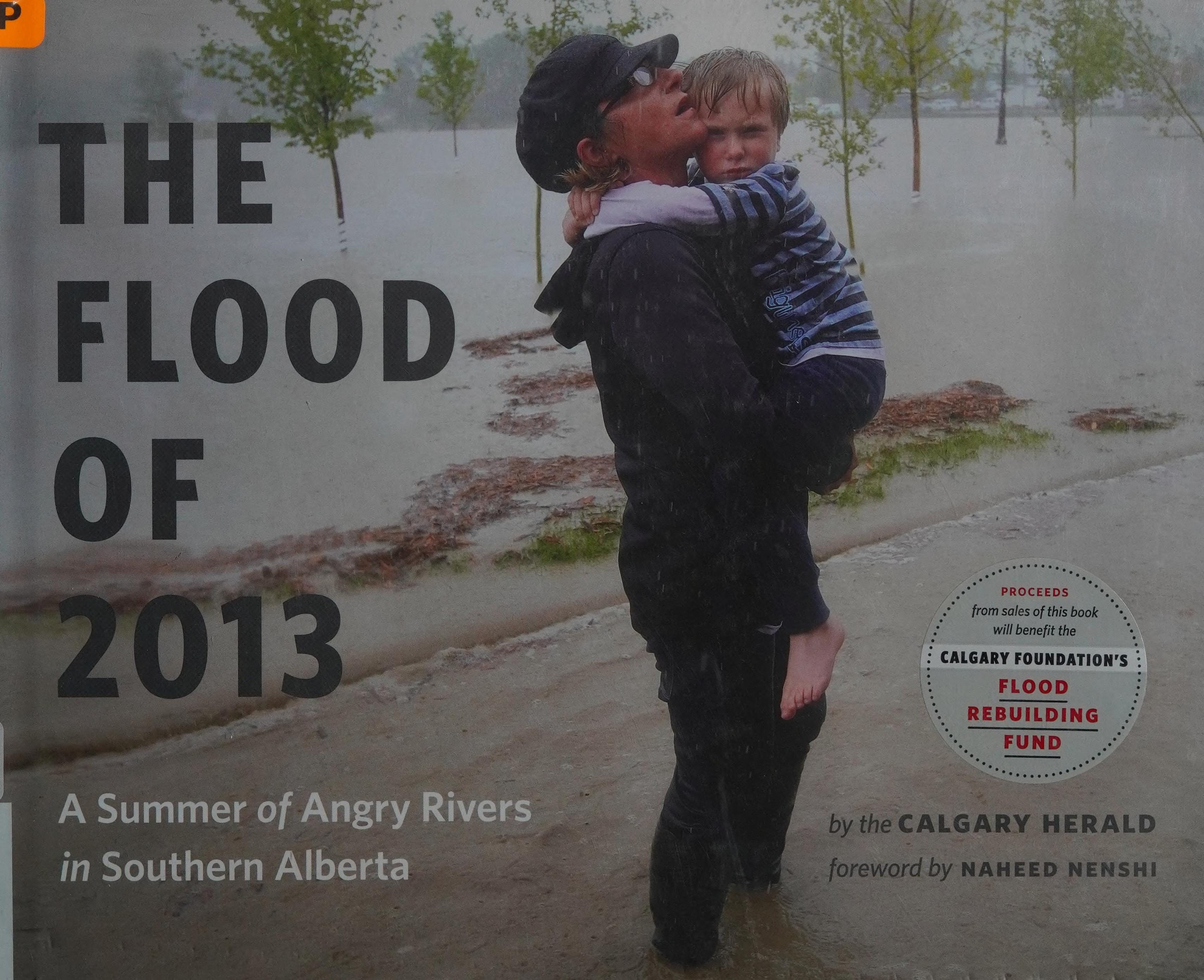 The Flood of 2013 A Summer of Angry Rivers in Southern Alberta