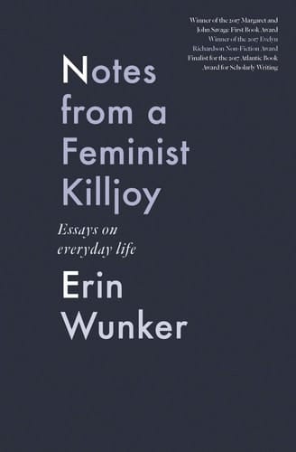 Notes from a Feminist Killjoy Essays on Everyday Life