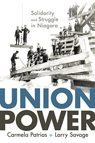 Union Power: Solidarity and Struggle in Niagara (Working Canadians: Books from the CCLH Book 3)