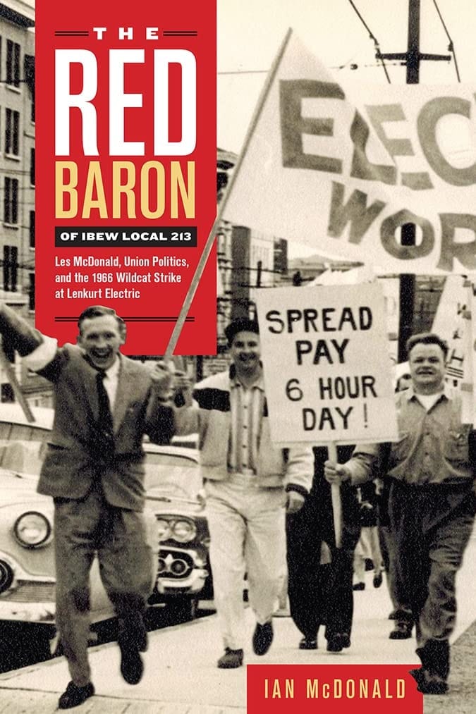 The Red Baron of IBEW Local 213 Les Mcdonald, Union Politics, and the 1966 Wildcat Strike at Lenkurt Electric