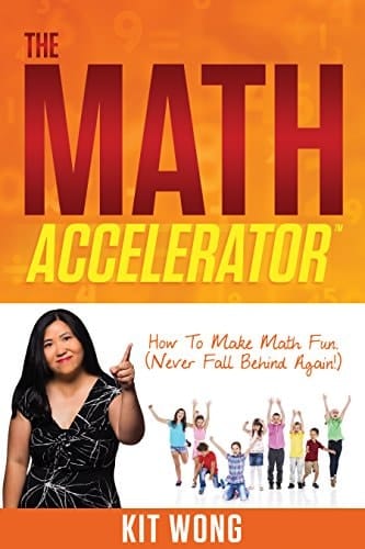 The Math Accelerator™: How to Make Math Fun (Never Fall Behind Again!)