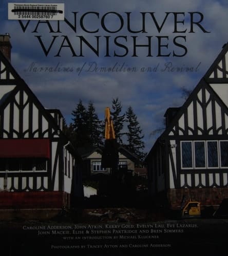 Vancouver Vanishes Narratives of Demolition and Revival