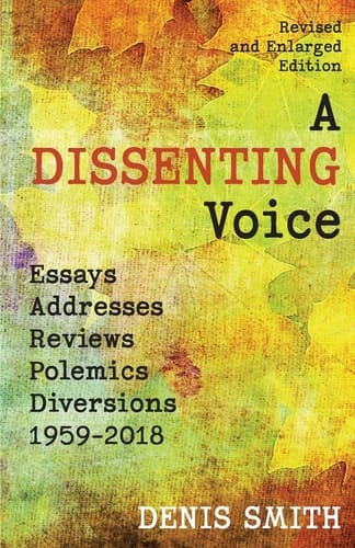 A Dissenting Voice Essays, Addresses, Reviews, Polemics, Diversions: 1959-2018