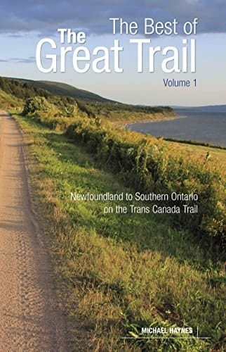 The Best of the Great Trail, Volume 1 Newfoundland to Southern Ontario on the Trans Canada Trail
