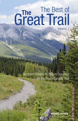 The Best of the Great Trail, Volume 2 British Columbia to Northern Ontario on the Trans Canada Trail
