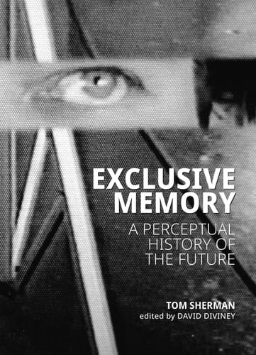 Exclusive Memory A Perceptual History of the Future
