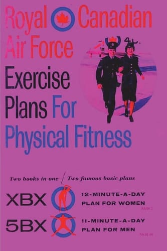 Royal Canadian Air Force Exercise Plans for Physical Fitness Two Books in One / Two Famous Basic Plans (The XBX Plan for Women, the 5BX Plan for Men): Two Books in One Two Famous Basic Plans (The XBX Plan for Women, the 5BX Plan for Men)
