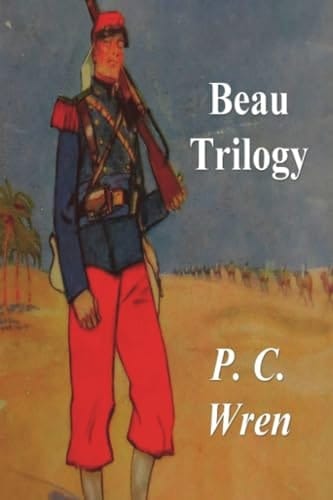 Beau Trilogy (Beau Geste, Beau Sabreur, Beau Ideal)