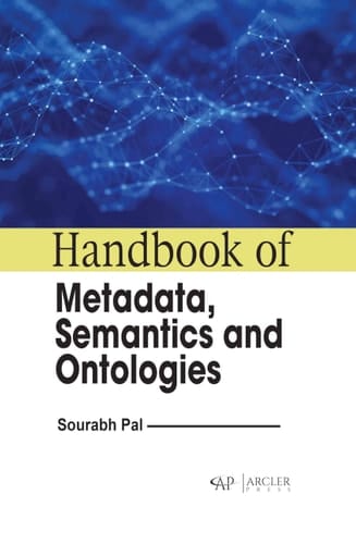Handbook of Metadata, Semantics and Ontologies