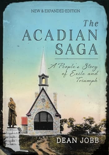 The Acadian Saga A People's Story of Exile and Triumph
